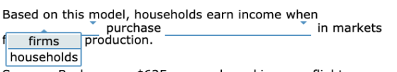 Based on this model, households earn income when purchase in markets firms production. households