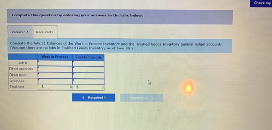 Check my Complete this question by entering your answers in the tabs below. Required 1 Required 2 Compute the July 31 balance