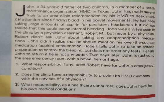 ohn, a 34-year-old father of two children, is a member of a health maintenance organization (HMO) in Texas. John has made sev