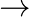 \LARGE \rightarrow