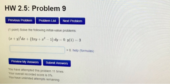 HW 2.5: Problem 9 Previous Problem Problem List Next Problem (1 point) Solve the following initial-value problems: (x + y)’dx