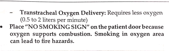 - Transtracheal Oxygen Delivery: Requires less oxygen (0.5 to 2 liters per minute) • Place “NO SMOKING SIGN” on the patient d