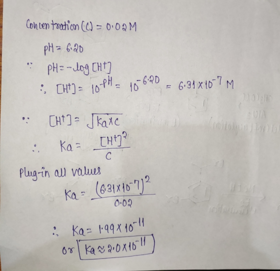 [H] = 10 PM Ka=1998 10-11 orka ~ 2.081611 Concentration (C) = 0.02M PH = 6:20 PH²-log [ht] [ht] = Skate Ka= [ht?? С Plug-in a
