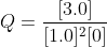 Q = \frac{[3.0]}{[1.0]^2[0]}
