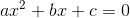 ax^2+bx+c=0