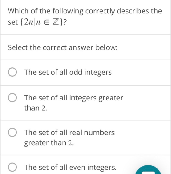 Which of the following correctly describes the set {2n|n e Z}? Select the correct answer below: The set of all odd integers T