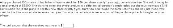 Abby purchased 100 shares of her fathers favorite stock for $26 per share exactly 1 year ago, commission free. She sold it t