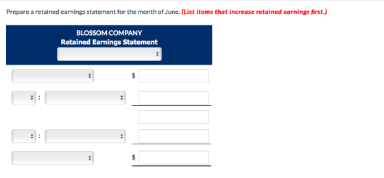Prepare a retained earnings statement for the month of June. (List items that increase retained earnings first.) BLOSSOM COMP