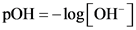pOH = -log[OH ]

