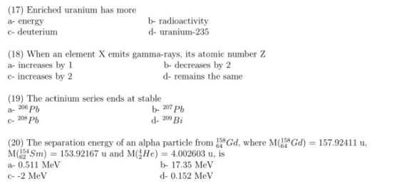 (17) Enriched uranium has more a- energy c- deuterium b- radioactivity d- uranium-235 (18) When an element X emits gamma-rays