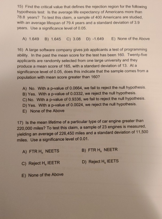 15) Find the critical value that defines the rejection region for the following hypothesis test: Is the average life expectan