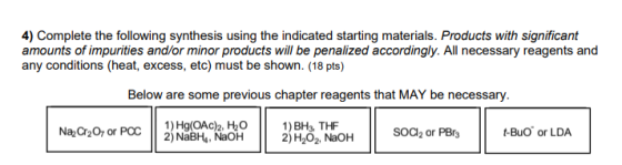 4) Complete the following synthesis using the indicated starting materials. Products with significant amounts of impurities a