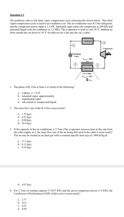 Oration 3 The problems refer to the ideal vapor compression cycke schematically shown below. This ideal vapor compression cyc