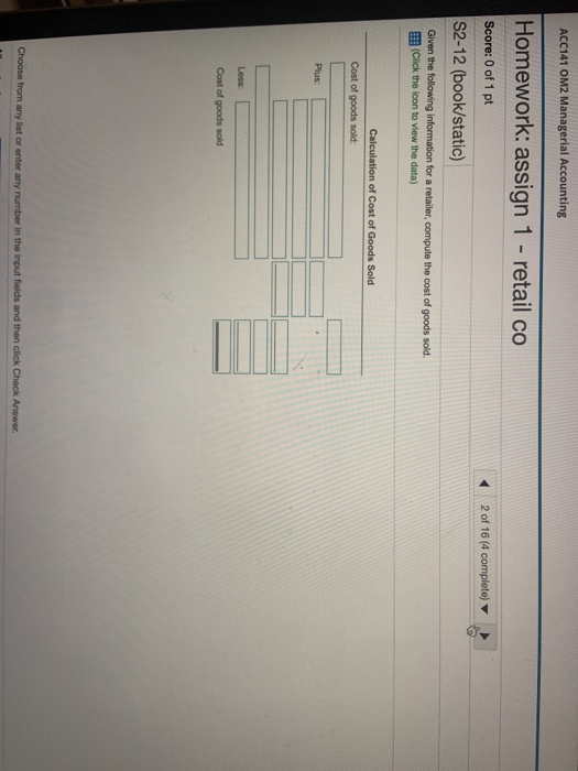 ACC141 OM2 Managerial Accounting Homework: assign 1 - retail co Score: 0 of 1 pt 2 of 16 (4 complete) S2-12 (book/static) Giv
