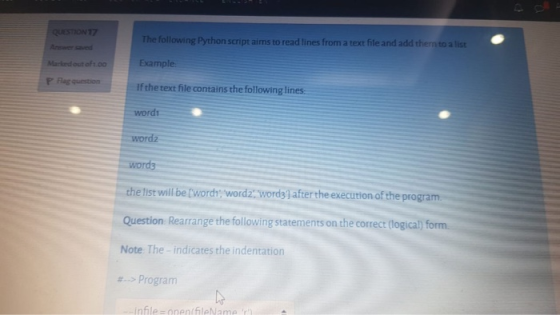 QUESTION17 The following Python script aims to read lines from a text file and add them to a list Marlout oft. 00 Example P F