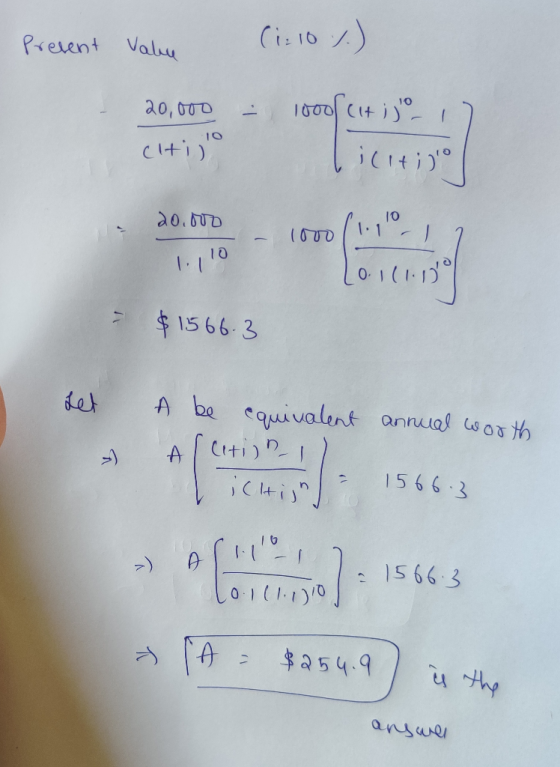 Present Value (1.10 1.) - 20,000 citij TO 1000f citi) ,) licitigo Clt 20.00 (0001 LO = $1566-3 Let A be equivalent annual wo