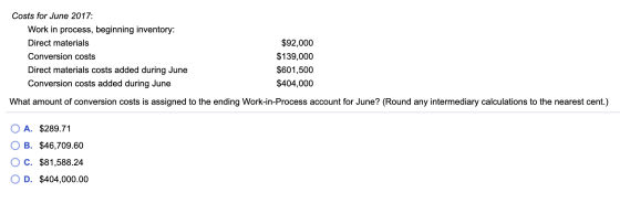 Costs for June 2017: Work in process, beginning inventory: Direct materials Conversion costs Direct materials costs added dur
