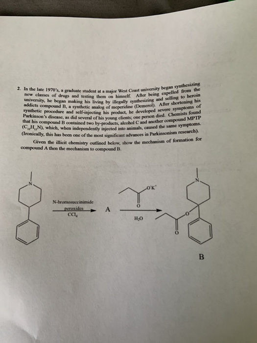 2. In the late 1970s, a graduate student at a major West new classes of drugs and testing them on hims university, he began