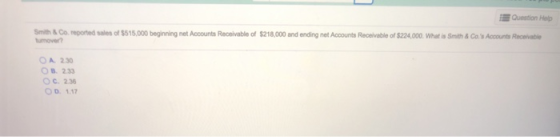 Question Help Smith & Co. reported sales of $515.000 beginning net Accounts Receivable of $218,000 and ending net Accounts Re
