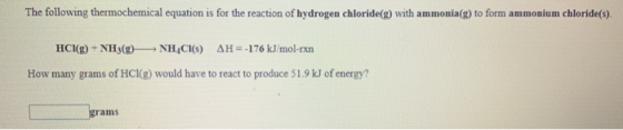 The following thermochemical equation is for the reaction of hydrogen chloride(g) with ammonia(g) to form ammonium chloride(s