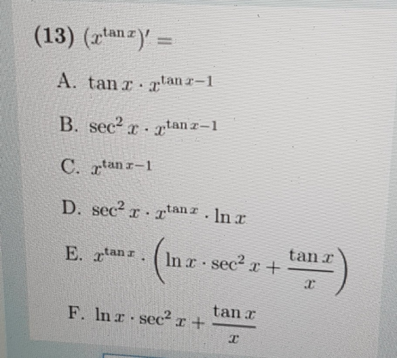 (13) (tanz) = A. tan r. mtanr-1 B. secr.tanz-1 C. rtanr-1 D. sec. tanr. In r. E, plans. (1 In r • secar + tan. F. In r • sec?