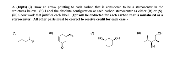 2. (18pts) (i) Draw an arrow pointing to each carbon that is considered to be a stereocenter in the structures below. (ii) La