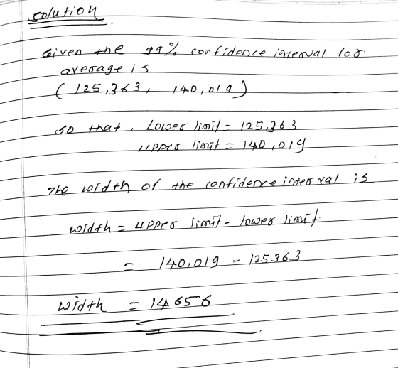 çolution 99% confidence interval for Given the average is 125,363, 148,019) 50 that Lower limita 125,263 LLPALO limit = 140,0