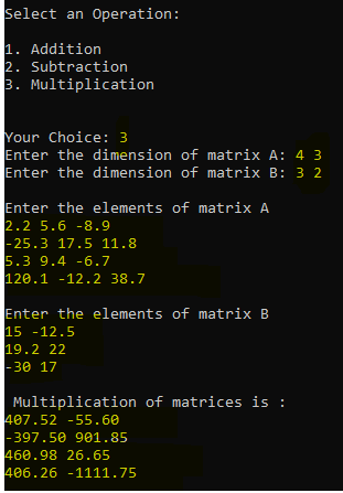 select an Operation: 1. Addition 2. Subtraction 3. Multiplication Your Choice: 3 Enter the dimension of matrix A: 4 3 Enter t