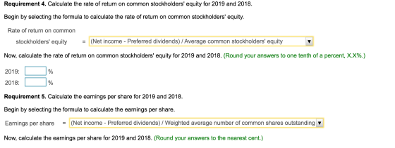 Requirement 4. Calculate the rate of return on common stockholders equity for 2019 and 2018. Begin by selecting the formula