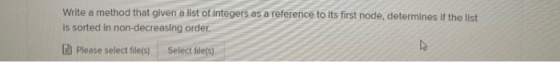 Write a method that given a list of integers as a reference to its first node, determines if the list is sorted in non-decrea