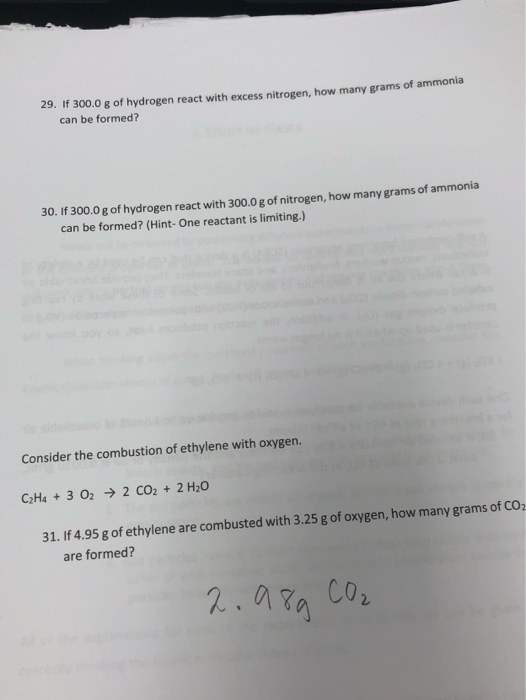 29. If 300.0 g of hydrogen react with excess nitrogen, how many grams of ammonia can be formed? 30. If 300.0 g of hydrogen re