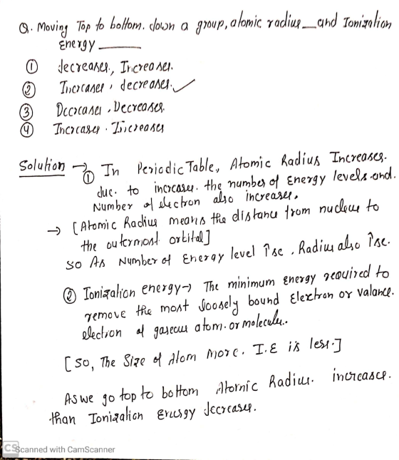 Q. Moving Top to bottom. clown a group, ałomic radius__and Tonigolion Energy - 0 Jecreaser, Increaser. © Tercasee decreaser D