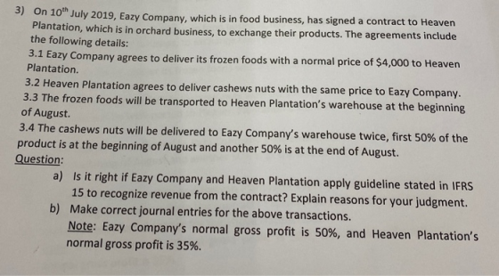 3) On 10 July 2019, Eazy Company, which is in food business, has signed a contract to Heaven Plantation, which is in orchard