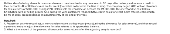 Halifax Manufacturing allows its customers to return merchandise for any reason up to 90 days after delivery and receive a cr