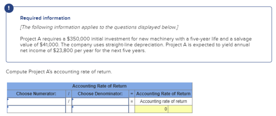 Required information [The following information applies to the questions displayed below.] Project A requires a $350,000 init