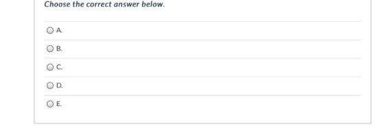 Choose the correct answer below. ОА. B. O 0 D. OE.