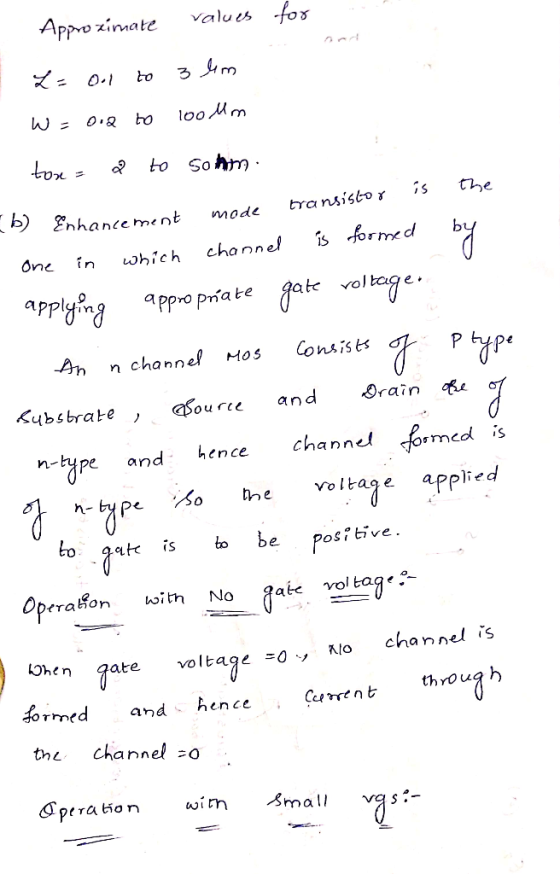 Appo ximate ales fos Enhancerment mode transistor is the one in which chonnel s formedb applym?appro pria te fate voltage. An