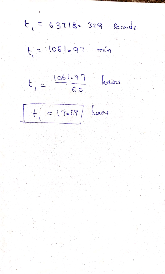 t, = 637186 329 Seconds ti 1061697 min 1061097 ti hours 60 to 17669 hows hours