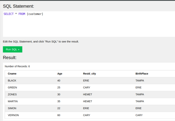 SQL Statement: SELECT FROM [customer] Edit the SQL Statement, and click Run SQL to see the result. Run SQL > Result: Number