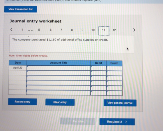 View transaction list Journal entry worksheet < 1 ... 5 6 7 8 9 10 11 12 > The company purchased $1,160 of additional office