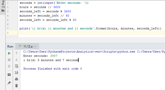 I 1: Proj seconds = int(input(Enter seconds: )) hours = seconds // 3600 seconds_left = seconds $ 3600 minutes = seconds_lef