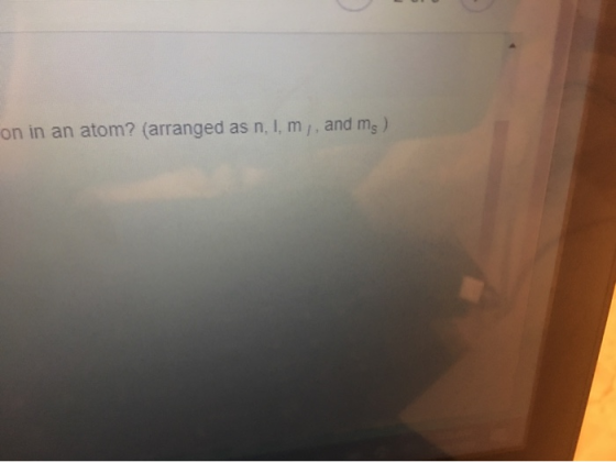 on in an atom? (arranged as n, I, m,, and ms)
