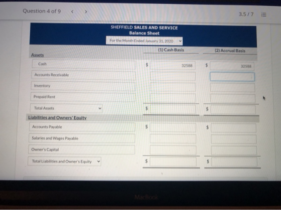 Question 4 of 9 > 3.5/7 SHEFFIELD SALES AND SERVICE Balance Sheet For the Month Ended January 31, 2020 (1) Cash Basis (2) Acc