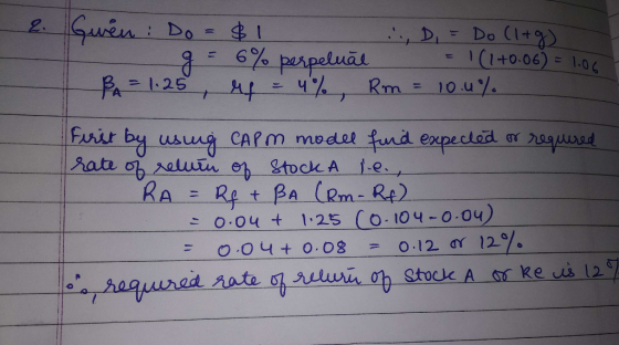Gwen : Do =$1 .:D = Do (1+g) - g = 6% perpeluăl = 1(1+0.06) = 1100 B = 1.25 rs = 4% Rm = 10.4% First by using CAPM model fund