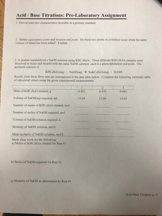 Acid / Base Titrations: Pre-Laboratory Assignment 1. Give at least two characteristics desirable in a primary standard. 2. De