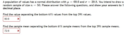A population of values has a normal distribution with u = 69.6 and 0 = 29.8. You intend to draw a random sample of size n = 5