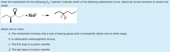 Draw the mechanism for the following SN1 reaction. Indicate which of the following statements is true. Select all correct ans