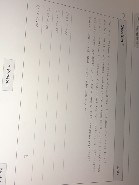 Show instructions Question 7 4 pts The output voltage for a certain electric circuit is specified to be 130. A sample study o