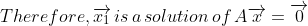 Therefore,\overrightarrow{x_{1}}\,is\,a\,solution\,of\,A\overrightarrow{x}=\overrightarrow{0}