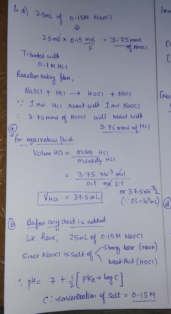 0.15M Naocl 25 ml x 0 15 mol = 3.75 mmol of Naoci Titrated with O. IMHCI Reaction taking flace; Naoci + Hal Hoci + Nach [na •